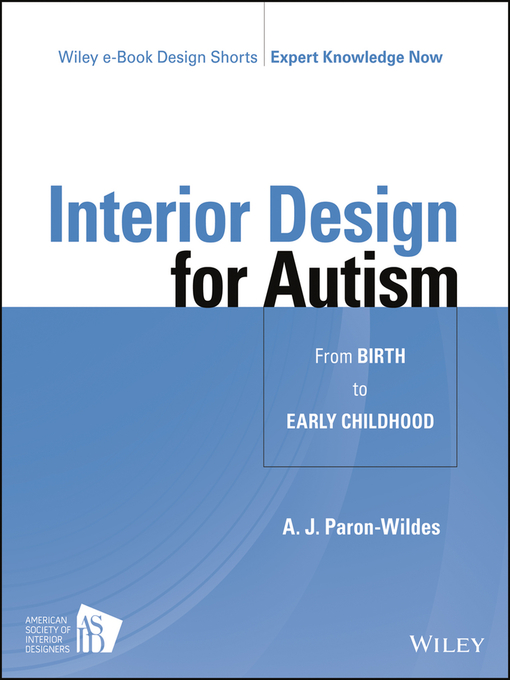 Title details for Interior Design for Autism from Birth to Early Childhood by A. J. Paron-Wildes - Available